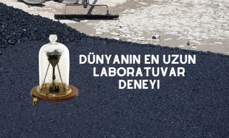 Zift Damlası Deneyi: Kimsenin Damladığını Göremediği Akışkan Zift Damlası Deneyi